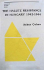 The Halutz Resistance In Hungary, 1942â€“1944 - Preview