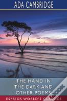 The Hand In The Dark And Other Poems (Esprios Classics)