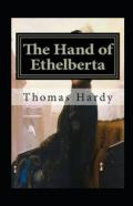 The Hand Of Ethelberta Annotated