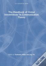 The Handbook Of Global Interventions In Communication Theory