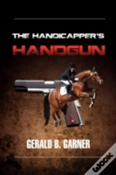 The Handicapper'S Handgun