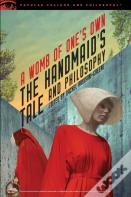 The Handmaid'S Tale And Philosophy
