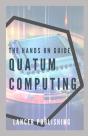 The Hands On Guide Quatum Computing - Preview