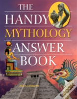 The Handy Mythology Answer Book