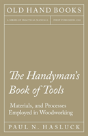 The Handyman'S Book Of Tools, Materials, And Processes Employed In Woodworking - Preview