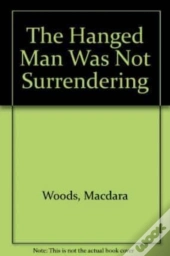The Hanged Man Was Not Surrendering