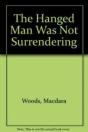 The Hanged Man Was Not Surrendering - Preview
