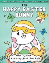 The Happy Easter Bunny Activity Book For Kids Ages 4+