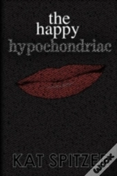 The Happy Hypochondriac