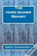 The Hard Gainer Report