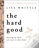 The Hard Good Bible Study Guide Plus Streaming Video