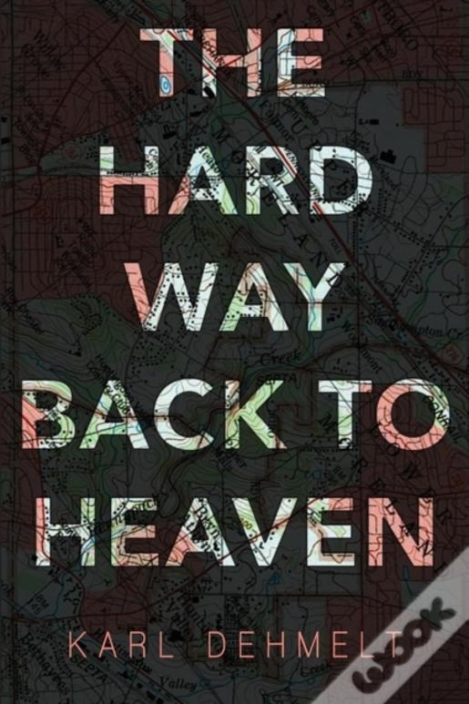 The Hard Way Back To Heaven