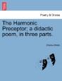 The Harmonic Preceptor; A Didactic Poem, In Three Parts. - Preview