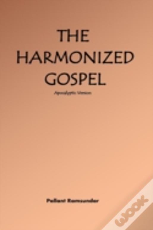 The Harmonized Gospel Apocalyptic Version