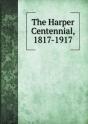 The Harper Centennial, 1817-1917 - Preview