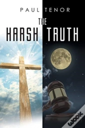 The Harsh Truth