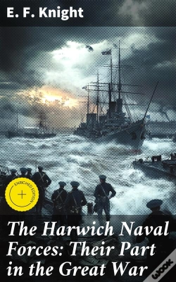 Capa do artigo The Harwich Naval Forces: Their Part In The Great War