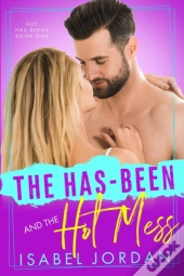 The Has-Been And The Hot Mess