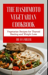 The Hashimoto Vegetarian Cookbook