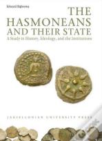 The Hasmoneans And Their State - A Study In History, Ideology, And The Institutions