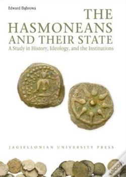 Capa do artigo The Hasmoneans And Their State - A Study In History, Ideology, And The Institutions