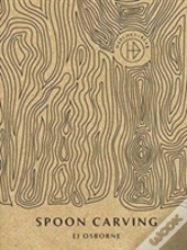 The Hatchet & Bear Book Of Spoon Carving