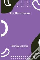 The Hate Disease