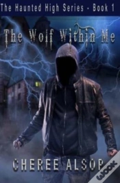 Capa do artigo The Haunted High Series Book 1- The Wolf Within Me