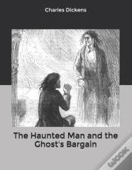 The Haunted Man And The Ghost'S Bargain