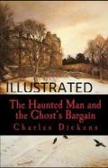 The Haunted Man And The Ghost'S Bargain Illustrated