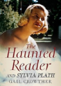 The Haunted Reader And Sylvia Plath - Preview