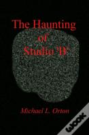 The Haunting Of Studio 'B'