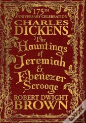 The Hauntings Of Jeremiah & Ebenezer Scrooge