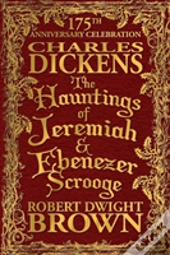 The Hauntings Of Jeremiah & Ebenezer Scrooge