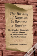 The Having Of Negroes Is Become A Burden
