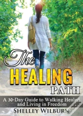 The Healing Path: A 30-Day Guide To Walk