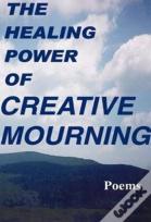 The Healing Power Of Creative Mourning