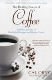 The Healing Powers Of Coffee