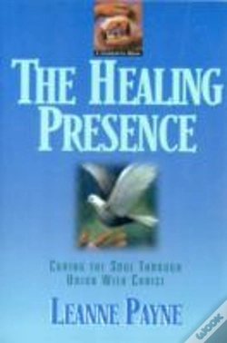 Capa do artigo The Healing Presence Â€“ Curing The Soul Through Union With Christ