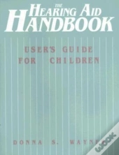 The Hearing Aid Handbook (User'S Guide For Children)