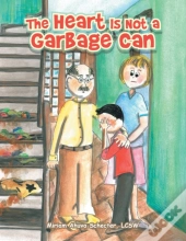 The Heart Is Not A Garbage Can