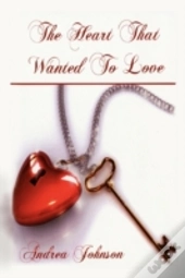 The Heart That Wanted To Love