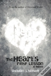 The Heart'S Filthy Lesson