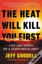 The Heat Will Kill You First