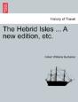 The Hebrid Isles ... A New Edition, Etc. - Preview