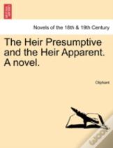 The Heir Presumptive And The Heir Apparent. A Novel.