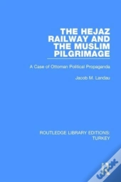 The Hejaz Railway And The Muslim Pilgrimage