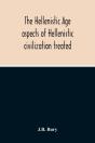 The Hellenistic Age; Aspects Of Hellenistic Civilization Treated - Preview