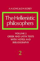 The Hellenistic Philosophers: Volume 2, Greek And Latin Texts With Notes And Bibliography