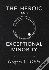 The Heroic And Exceptional Minority: A G